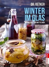 Winter im Glas: Marmelade, Chutney & Likör (Einzeltitel), Dr. Oetker Verlag