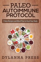 Paleo Autoimmune Protocol Paleo Recipes And Meal Plan To Heal Your Body Press