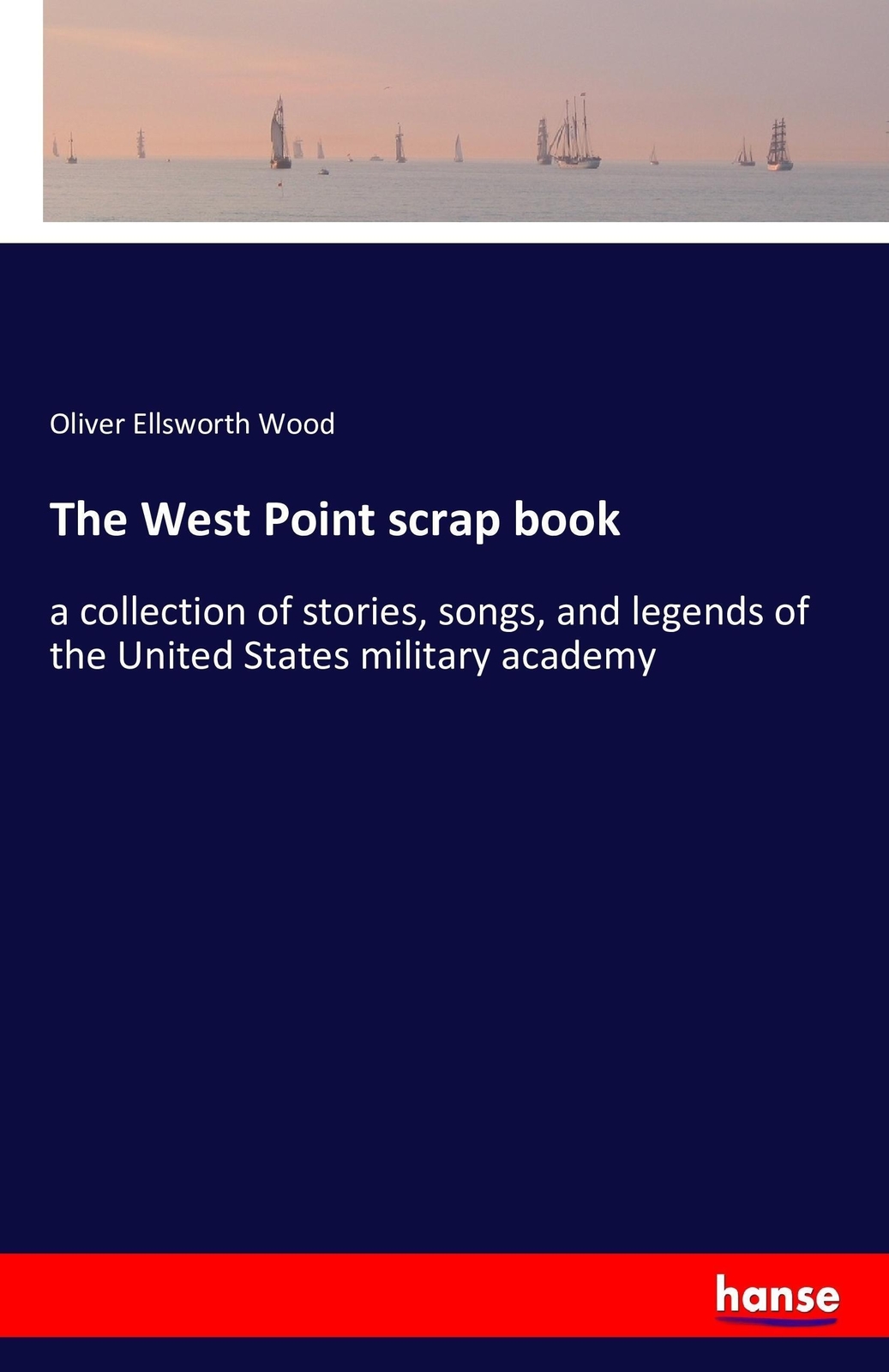 Thumbnail - Oliver Ellsworth Wood | The West Point Scrap Book | Taschenbuch |