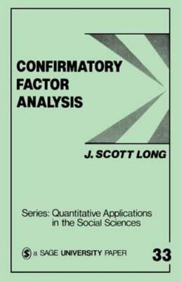 Confirmatory Factor Analysis: A Preface to Lisrel by John Scott Long: Used