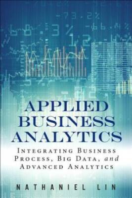 Applied Business Analytics: Integrating Business Process, Big Data, and A - GOOD