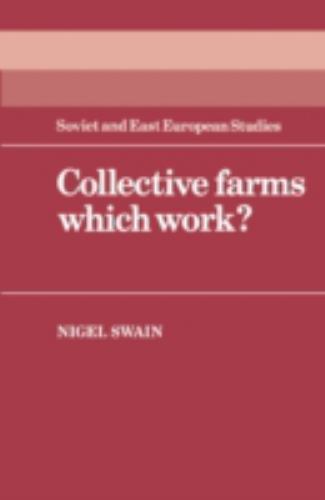 Collective Farms which Work? 44 Nigel Swain Hardcover Cambridge U… 9780521268530