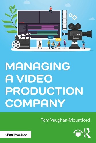 Managing a Video Production Company by Tom Vaughan-Mountford 9780367615499 NEW - Image 2