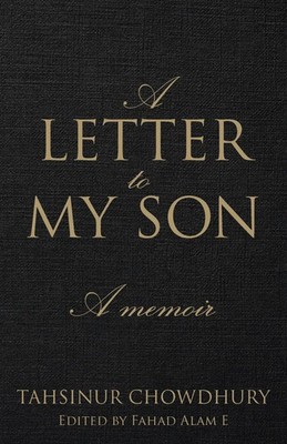 A Letter To My Son | A Memoir | Tahsinur Chowdhury | Taschenbuch | Englisch