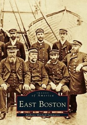 East Boston by Anthony M Sammarco: Used