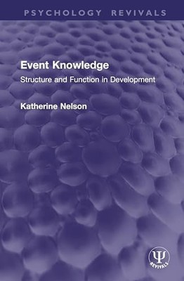 Event Knowledge: Structure and Function in Development by Katherine Nelson NEW