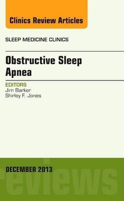 Obstructive Sleep Apnea, An Issue of Sleep Medicine Clinics - 9780323261289
