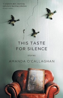 Amanda O'Callaghan This Taste for Silence (Paperback) (UK IMPORT)
