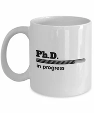 Ph.D. In Progress - Funny Unique Coffee Mug, 11 Oz