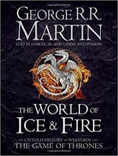 The World of Ice and Fire: The Untold History of Westeros and the Game of Thr.