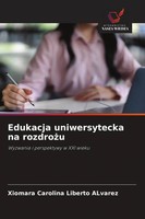 Edukacja Uniwersytecka Na Rozdro¿U Wyzwania I Perspektywy W Xxi Wieku Alvarez