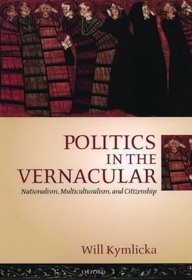 Politics in the Vernacular: National..., Kymlicka, Will