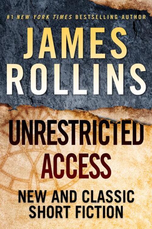 Thumbnail - Unrestricted Access | And Classic Short Fiction | James Rollins |