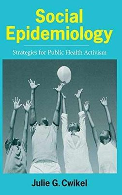 Social Epidemiology: Strategies - Hardcover, by Cwikel Ph.D. Julie - Very Good