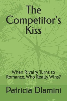 The Competitor's Kiss: When Rivalry Turns to Romance, Who Really Wins? by Patric