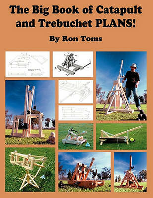 The Big Book Of Catapult And Trebuchet Plans! Ron L Toms - Image 2