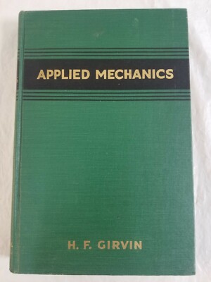 1951 APPLIED MECHANICS 2nd Edition Hardcover Book by H.F. GIRVIN