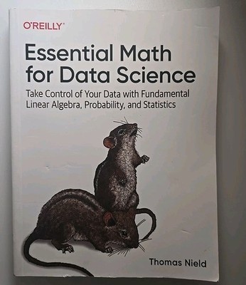 Essential Math for Data Science : Take Control of Your Data with Fundamental...