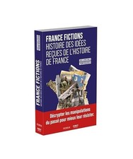 France Fictions - Histoire des idées reçues de l'histoire de France, Bouvier, 