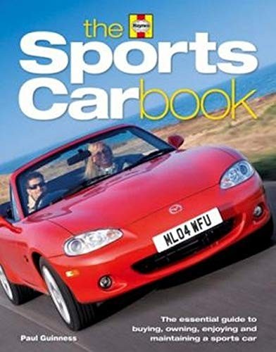 The Sports Car Book: The Essential Guide to Buying, Owning, Enjo