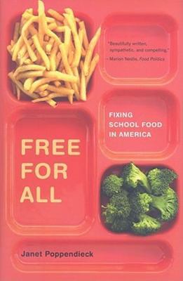 Free for All: Fixing School Food in America Volume 28 by Poppendieck, Janet