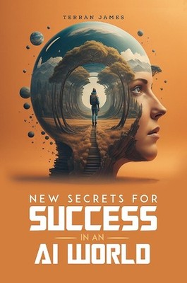 New Secrets for Success in an AI World by Terran James Paperback Book