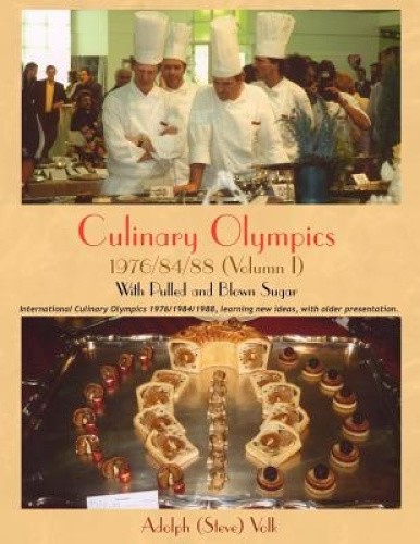 Culinary Olympics 1976/84/88 (Volumn I): With Pulled and Blown Sugar [Paperback]