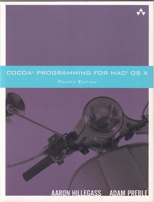 AARON HILLEGASS - Cocoa Programming for Mac OS X (4th Edition)