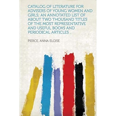 Catalog of Literature for Advisers of Young Women and G -  NEW Pierce Anna Elo 2