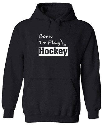 Born To Play Hockey Mens/Unisex Pullover Hoodie Sweater Graphic Love Hockeyt