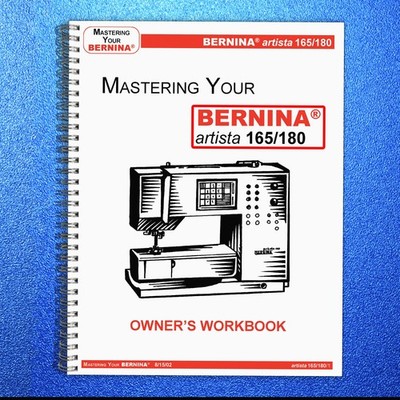 BERNINA Artista 165 180 Mastery Owners Workbook BOUND - DURABLE FRONT & BACK