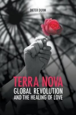 Duhm, D: Terra Nova. Global Revolution and the Healing of Lo by Duhm, Dieter
