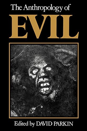 Anthropology of Evil By David Parkin
