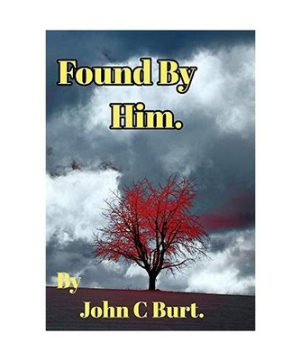 Found By Him., John C. Burt