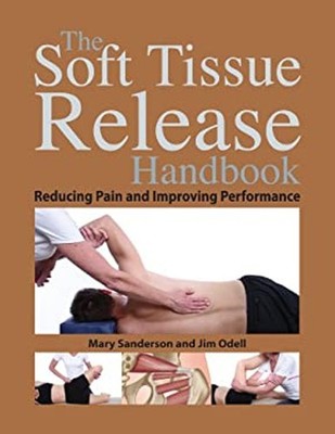The Soft Tissue Release : Reducing Pain and Improving Performance
