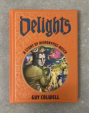 Delights: A Story of Hieronymus Bosch by Guy Colwell Hardcover HC Fantagraphics