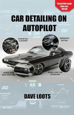 Car Detailing on AutoPilot by Dave V. Loots