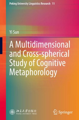 Yi Sun | A Multidimensional and Cross-spherical Study of Cognitive Metaphorology