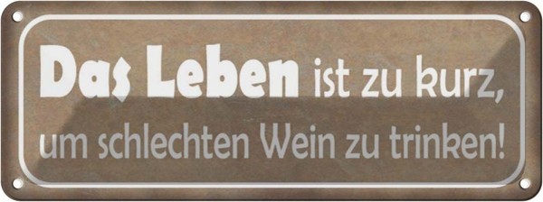 Blechschild 10X27 Cm Leben Zu Kurz Um Schlechten Wein Spruch Zitat Deko Geschenk-image