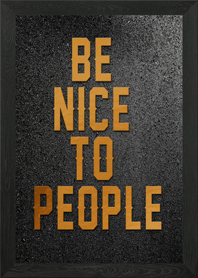 Be nice to people Gerahmtes Wandbild Poster Leinwanddruck Bild