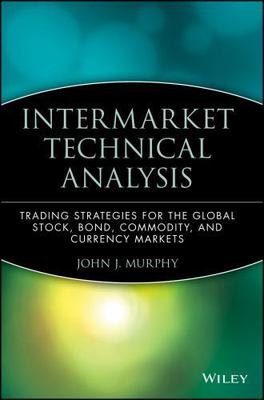 Intermarket Technical Analysis: Trading Strategies for the Global Stock,...