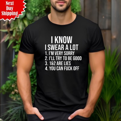 I Know I Swear A Lot Men's T Shirt Funny Rude Printed Sarcastic Joke Novelty Top