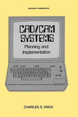 Cad/Cam Systems Planning and Implementation, Hardcover by Knox, Charles, Bran...