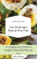 Maya Wilson | Amazing Dash Diet Breakfast Recipes For Busy People | Buch (2021)