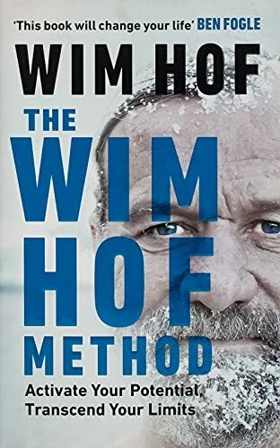 The Wim Hof Method: Activate Your Potential, Transcend Your Limits