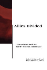 Allies Divided: Transatlantic Policies for the Greater Middle East (Belfer Cente