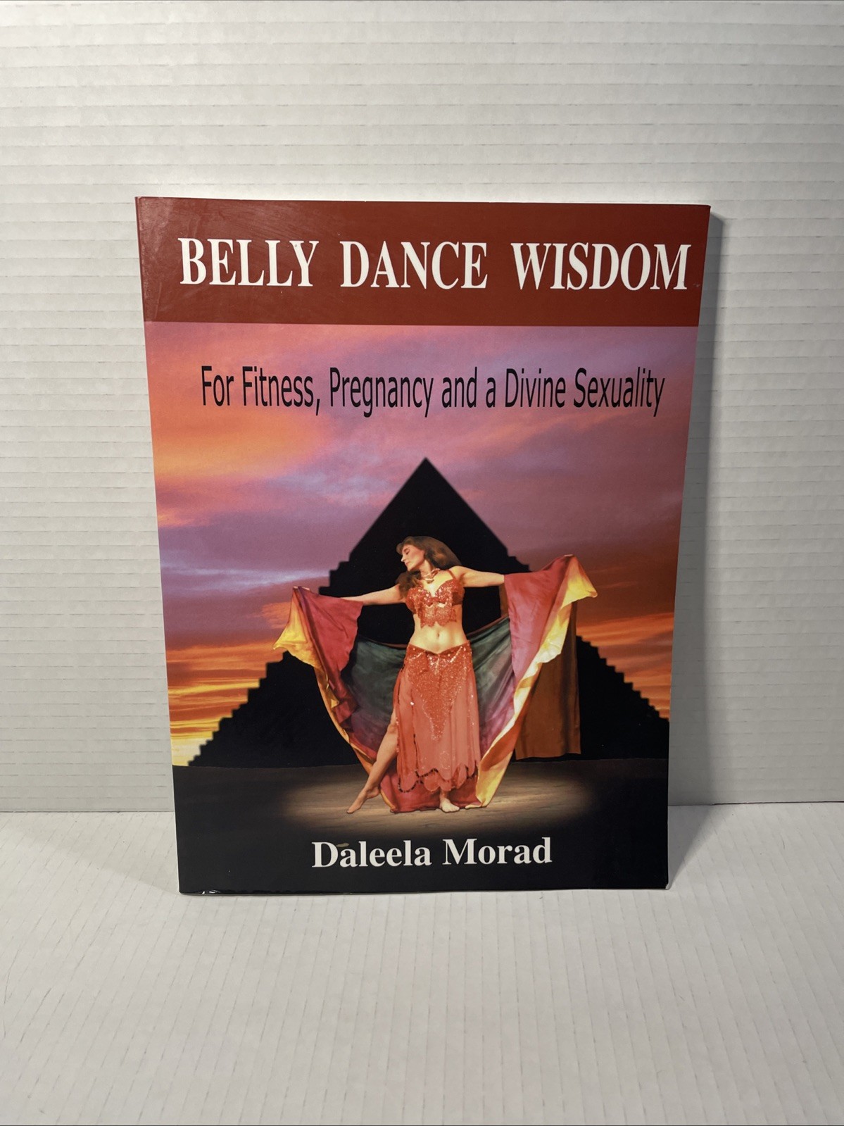 Belly Dance Wisdom : For Fitness, Pregnancy and a Divine Sexuality, Paperback...