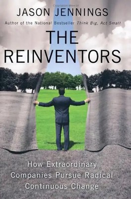 The Reinventors: How Extraordinary Companies Pursue Radical Continuous Change -