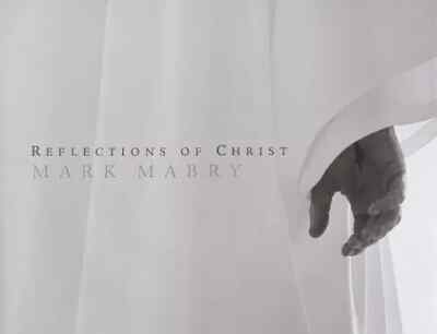 *BRAND NEW HARD COVER! *Reflections of Christ by Mabry, Mark *SHIPS QUICK!