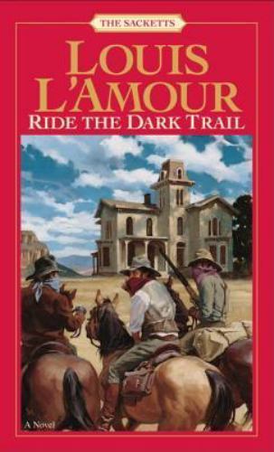 Ride the Dark Trail: The Sacketts: A Novel - Louis LAmour, 0553276824, paperback